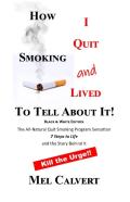 How I Quit Smoking & Lived To Tell About It!