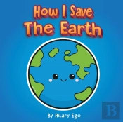 How I Save The Earth