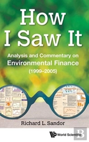 How I Saw It: Analysis And Commentary On Environmental Finance (1999-2005)