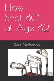 How I Shot 80 At Age 82
