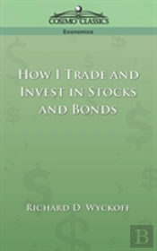 How I Trade And Invest In Stocks And Bonds