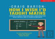 How I Wish I Had Taught Maths: Reflections On Research, Conversations With Experts, And 12 Years Of Mistakes