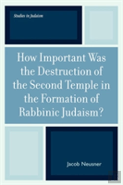 Bertrand.pt - How Important Was The Destruction Of The Second Temple In The Formation Of Rabbinic Judaism?