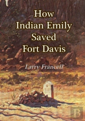 How Indian Emily Saved Fort Davis