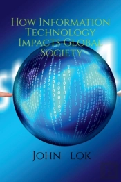 How Information Technology Impacts Global Society
