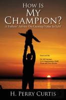How Is My Champion? A Fathers' Advice On Creating Value In Life!