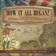 How It All Began! The Creation And Expansion Of British Colonies In America | North American Colonization 3rd Grade | Children'S American History