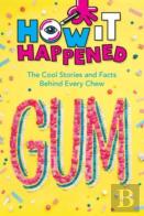 How It Happened! Gum
