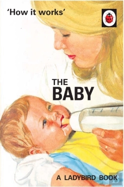 Bertrand.pt - How It Works: The Baby (Ladybird For Grown-Ups)