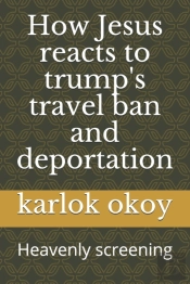 How Jesus Reacts To Trump'S Travel Ban And Deportation