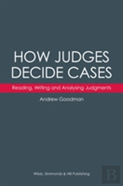How Judges Decide Cases: Reading, Writing And Analysing Judgments