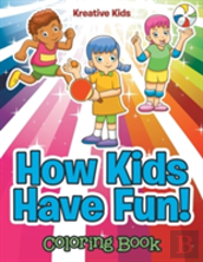 How Kids Have Fun! Coloring Book