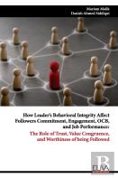 How Leader'S Behavioral Integrity Affect Followers Commitment, Engagement, Ocb, And Job Performance