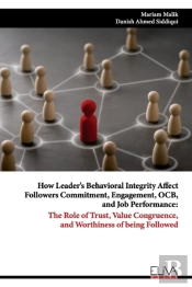 How Leader'S Behavioral Integrity Affect Followers Commitment, Engagement, Ocb, And Job Performance
