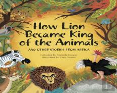 How Lion Became King Of The Animals