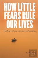 How Little Fears Rule Our Lives
