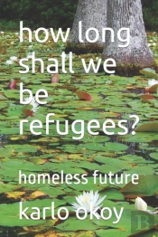 How Long Shall We Be Refugees?