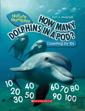 How Many Dolphins In A Pod?: Counting By 10'S (Nature Numbers)