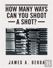 How Many Ways Can You Shoot A Shot?