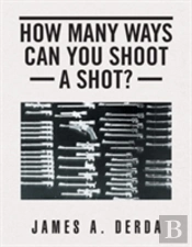 How Many Ways Can You Shoot A Shot?
