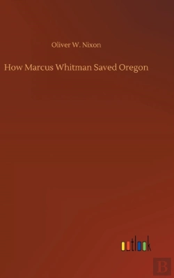 Bertrand.pt - How Marcus Whitman Saved Oregon