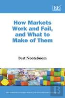 How Markets Work And Fail, And What To Make Of Them