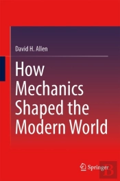 How Mechanics Shaped The Modern World