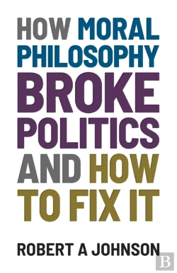 Bertrand.pt - How Moral Philosophy Broke Politics: And
