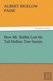 How Mr. Rabbit Lost His Tail Hollow Tree Stories