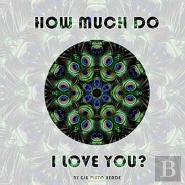 How Much Do I Love You?