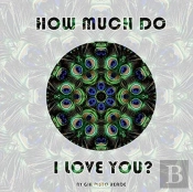How Much Do I Love You?