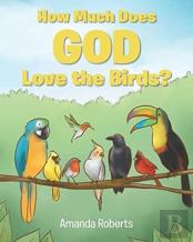 How Much Does God Love The Birds?