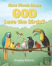 How Much Does God Love The Birds?