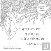 How Much Fun It Would Be To Be A Wild Animal From A To Z