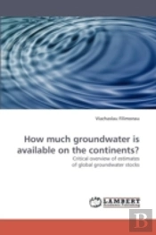 How Much Groundwater Is Available On The Continents?