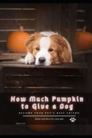 How Much Pumpkin TãÂ¾ Give ÃÂ° Dog