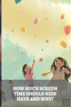 Bertrand.pt - How Much Screen Time Should Kids Have And Why?