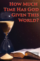 How Much Time Has God Given This World?