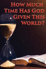 How Much Time Has God Given This World?