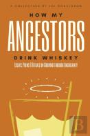 How My Ancestors Drink Whiskey