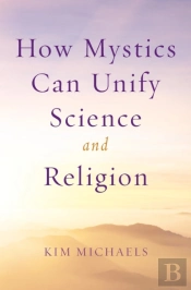 How Mystics Can Unify Science And Religion