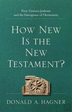 Bertrand.pt - How New Is The New Testament? Â€“ Firstâ€“Century Judaism And The Emergence Of Christianity