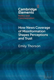 How News Coverage Of Misinformation Shapes Perceptions And Trust