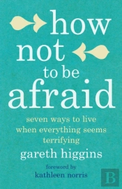 How Not To Be Afraid