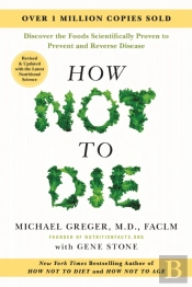 How Not To Die: Revised And Updated