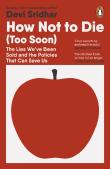 How Not To Die (Too Soon)