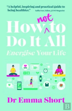 Bertrand.pt - How (Not) To Do It All: Energise Your Life