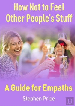 Bertrand.pt - How Not To Feel Other People'S Stuff:  A Guide For Empaths