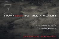 How Not To Kill A Muslim