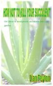 How Not To Kill Your Succulent